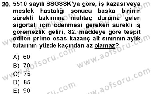 Sosyal Güvenlik Hukuku Dersi 2013 - 2014 Yılı (Final) Dönem Sonu Sınav Soruları 20. Soru