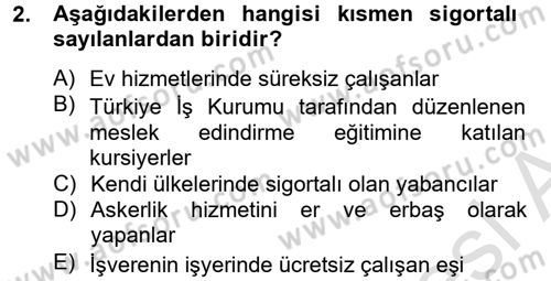 Sosyal Güvenlik Hukuku Dersi 2013 - 2014 Yılı Tek Ders Sınav Soruları 2. Soru