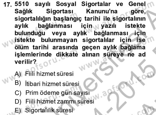 Sosyal Güvenlik Hukuku Dersi 2014 - 2015 Yılı (Vize) Ara Sınav Soruları 17. Soru