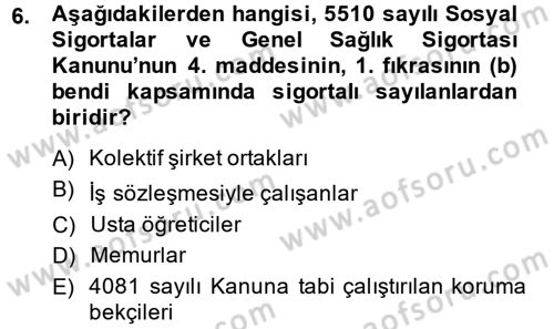 Sosyal Güvenlik Hukuku Dersi 2014 - 2015 Yılı (Vize) Ara Sınav Soruları 6. Soru