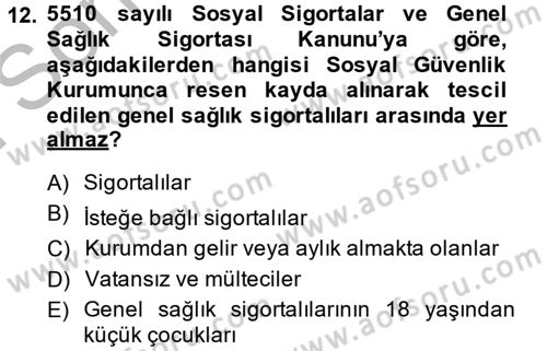 Sosyal Güvenlik Hukuku Dersi 2014 - 2015 Yılı (Final) Dönem Sonu Sınav Soruları 12. Soru