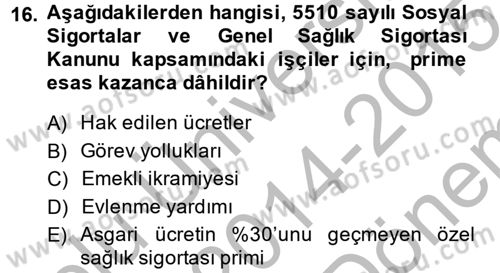 Sosyal Güvenlik Hukuku Dersi 2014 - 2015 Yılı (Final) Dönem Sonu Sınav Soruları 16. Soru