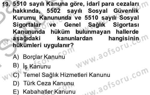 Sosyal Güvenlik Hukuku Dersi 2014 - 2015 Yılı (Final) Dönem Sonu Sınav Soruları 19. Soru