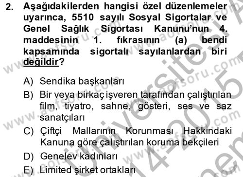 Sosyal Güvenlik Hukuku Dersi 2014 - 2015 Yılı (Final) Dönem Sonu Sınav Soruları 2. Soru