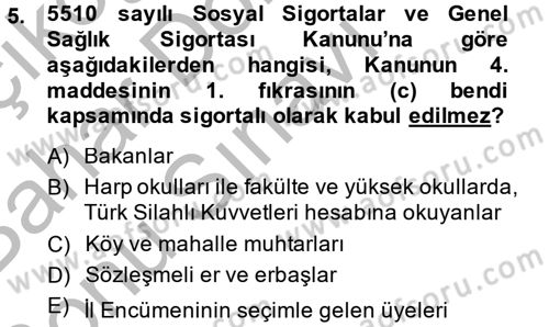 Sosyal Güvenlik Hukuku Dersi 2014 - 2015 Yılı (Final) Dönem Sonu Sınav Soruları 5. Soru