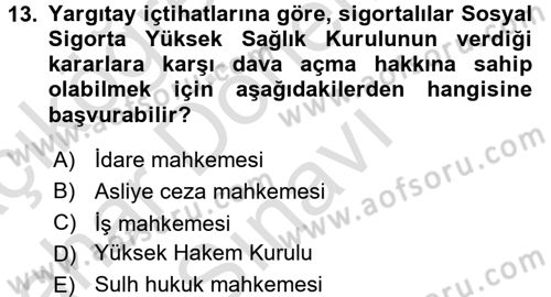 Sosyal Güvenlik Hukuku Dersi 2016 - 2017 Yılı (Final) Dönem Sonu Sınav Soruları 13. Soru