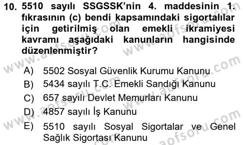 Sosyal Güvenlik Hukuku Dersi 2017 - 2018 Yılı (Final) Dönem Sonu Sınav Soruları 10. Soru
