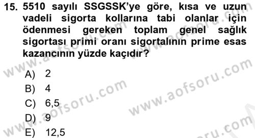 Sosyal Güvenlik Hukuku Dersi 2017 - 2018 Yılı (Final) Dönem Sonu Sınav Soruları 15. Soru