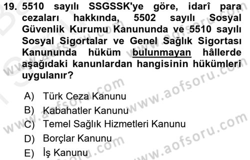 Sosyal Güvenlik Hukuku Dersi 2017 - 2018 Yılı (Final) Dönem Sonu Sınav Soruları 19. Soru