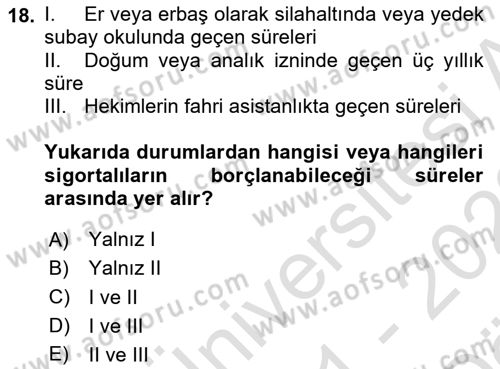 Sosyal Güvenlik Hukuku Dersi 2021 - 2022 Yılı (Vize) Ara Sınav Soruları 18. Soru