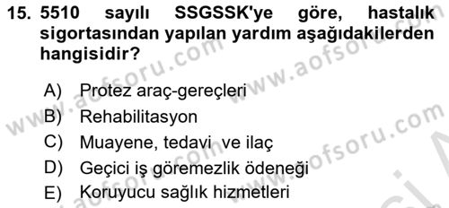 Sosyal Güvenlik Hukuku Dersi 2023 - 2024 Yılı (Vize) Ara Sınav Soruları 15. Soru