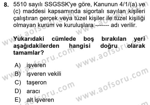 Sosyal Güvenlik Hukuku Dersi 2023 - 2024 Yılı (Vize) Ara Sınav Soruları 8. Soru