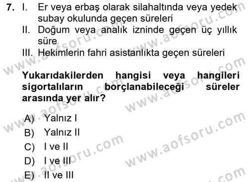 Sosyal Güvenlik Hukuku Dersi 2023 - 2024 Yılı (Final) Dönem Sonu Sınav Soruları 7. Soru