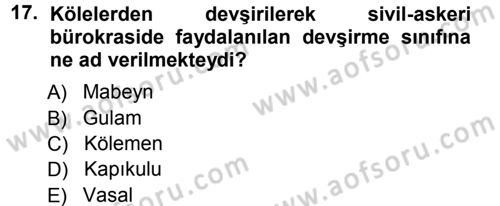 Türk İdare Tarihi Dersi 2012 - 2013 Yılı (Vize) Ara Sınav Soruları 17. Soru