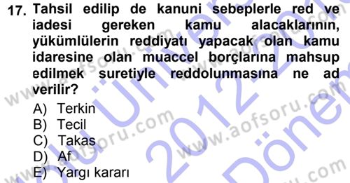 Vergi İcra Hukuku Dersi 2012 - 2013 Yılı (Final) Dönem Sonu Sınav Soruları 17. Soru