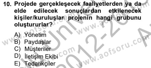 Proje Yönetimi Dersi 2012 - 2013 Yılı (Vize) Ara Sınav Soruları 10. Soru
