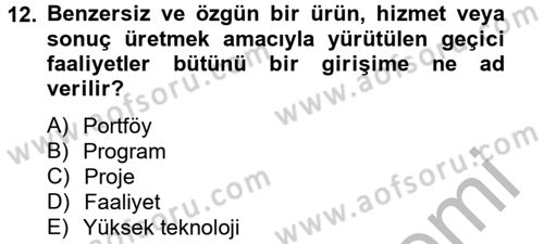 Proje Yönetimi Dersi 2012 - 2013 Yılı (Vize) Ara Sınav Soruları 12. Soru