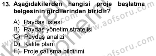Proje Yönetimi Dersi 2012 - 2013 Yılı (Vize) Ara Sınav Soruları 13. Soru