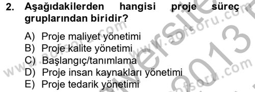Proje Yönetimi Dersi 2012 - 2013 Yılı (Vize) Ara Sınav Soruları 2. Soru