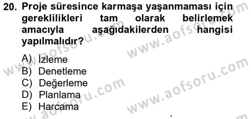 Proje Yönetimi Dersi 2012 - 2013 Yılı (Vize) Ara Sınav Soruları 20. Soru