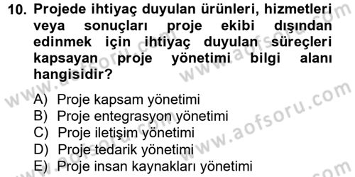 Proje Yönetimi Dersi 2012 - 2013 Yılı (Final) Dönem Sonu Sınav Soruları 10. Soru