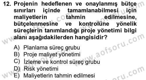 Proje Yönetimi Dersi 2012 - 2013 Yılı (Final) Dönem Sonu Sınav Soruları 12. Soru