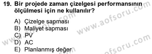 Proje Yönetimi Dersi 2012 - 2013 Yılı (Final) Dönem Sonu Sınav Soruları 19. Soru