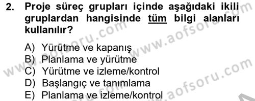 Proje Yönetimi Dersi 2012 - 2013 Yılı (Final) Dönem Sonu Sınav Soruları 2. Soru