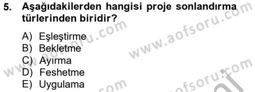 Proje Yönetimi Dersi 2012 - 2013 Yılı (Final) Dönem Sonu Sınav Soruları 5. Soru
