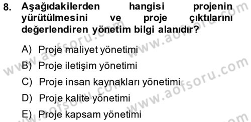 Proje Yönetimi Dersi 2013 - 2014 Yılı (Vize) Ara Sınav Soruları 8. Soru