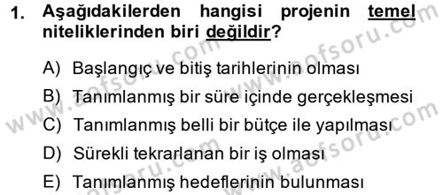 Proje Yönetimi Dersi 2013 - 2014 Yılı (Final) Dönem Sonu Sınav Soruları 1. Soru