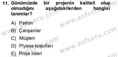 Proje Yönetimi Dersi 2013 - 2014 Yılı (Final) Dönem Sonu Sınav Soruları 11. Soru