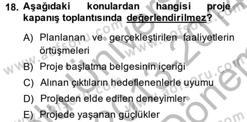 Proje Yönetimi Dersi 2013 - 2014 Yılı (Final) Dönem Sonu Sınav Soruları 18. Soru