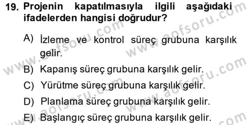 Proje Yönetimi Dersi 2013 - 2014 Yılı (Final) Dönem Sonu Sınav Soruları 19. Soru