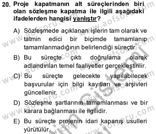 Proje Yönetimi Dersi 2013 - 2014 Yılı (Final) Dönem Sonu Sınav Soruları 20. Soru