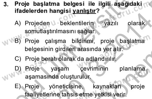 Proje Yönetimi Dersi 2013 - 2014 Yılı (Final) Dönem Sonu Sınav Soruları 3. Soru
