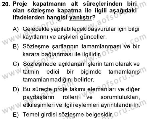 Proje Yönetimi Dersi 2014 - 2015 Yılı (Final) Dönem Sonu Sınav Soruları 20. Soru