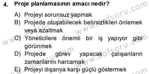 Proje Yönetimi Dersi 2014 - 2015 Yılı (Final) Dönem Sonu Sınav Soruları 4. Soru