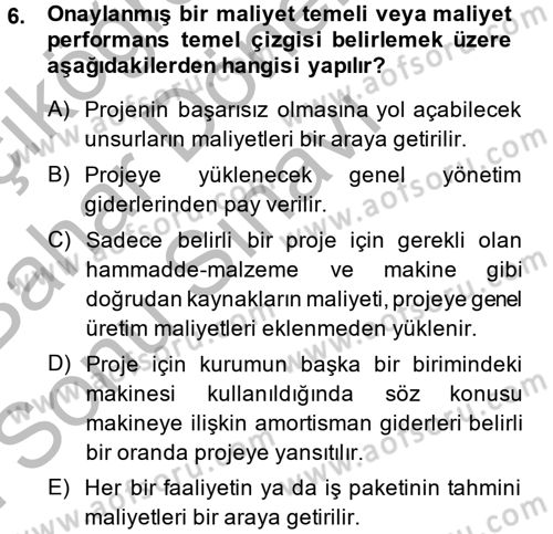 Proje Yönetimi Dersi 2014 - 2015 Yılı (Final) Dönem Sonu Sınav Soruları 6. Soru