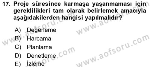 Proje Yönetimi Dersi 2015 - 2016 Yılı (Vize) Ara Sınav Soruları 17. Soru
