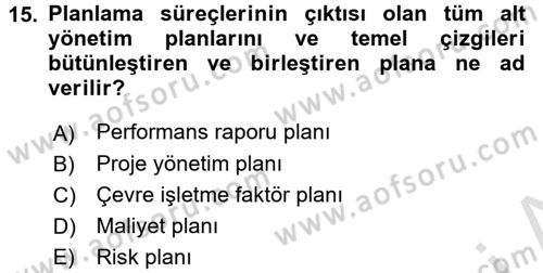 Proje Yönetimi Dersi 2015 - 2016 Yılı (Final) Dönem Sonu Sınav Soruları 15. Soru