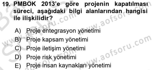 Proje Yönetimi Dersi 2015 - 2016 Yılı (Final) Dönem Sonu Sınav Soruları 19. Soru