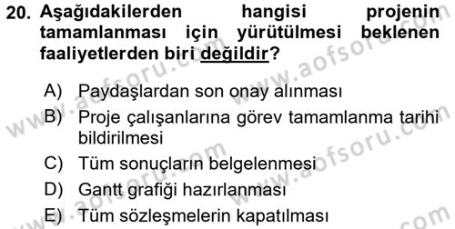 Proje Yönetimi Dersi 2015 - 2016 Yılı (Final) Dönem Sonu Sınav Soruları 20. Soru