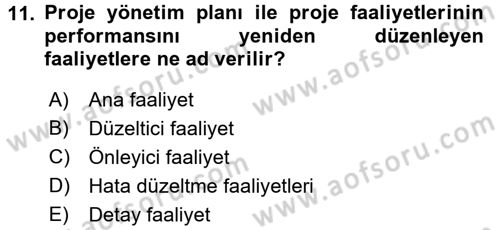 Proje Yönetimi Dersi 2016 - 2017 Yılı (Final) Dönem Sonu Sınav Soruları 11. Soru