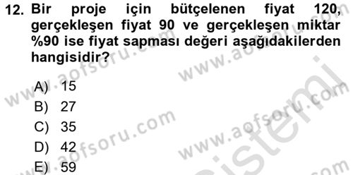 Proje Yönetimi Dersi 2016 - 2017 Yılı (Final) Dönem Sonu Sınav Soruları 12. Soru