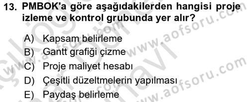 Proje Yönetimi Dersi 2016 - 2017 Yılı (Final) Dönem Sonu Sınav Soruları 13. Soru