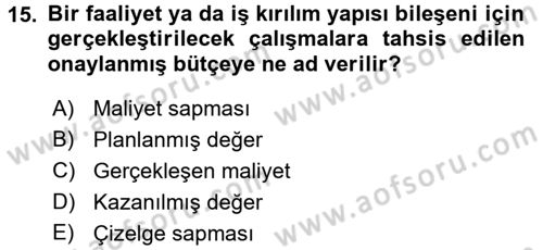 Proje Yönetimi Dersi 2016 - 2017 Yılı (Final) Dönem Sonu Sınav Soruları 15. Soru