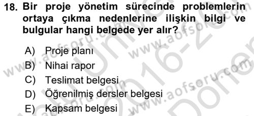 Proje Yönetimi Dersi 2016 - 2017 Yılı (Final) Dönem Sonu Sınav Soruları 18. Soru
