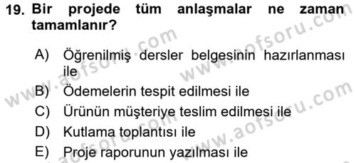 Proje Yönetimi Dersi 2016 - 2017 Yılı (Final) Dönem Sonu Sınav Soruları 19. Soru