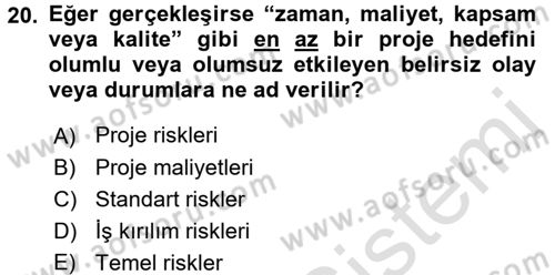 Proje Yönetimi Dersi 2016 - 2017 Yılı (Final) Dönem Sonu Sınav Soruları 20. Soru